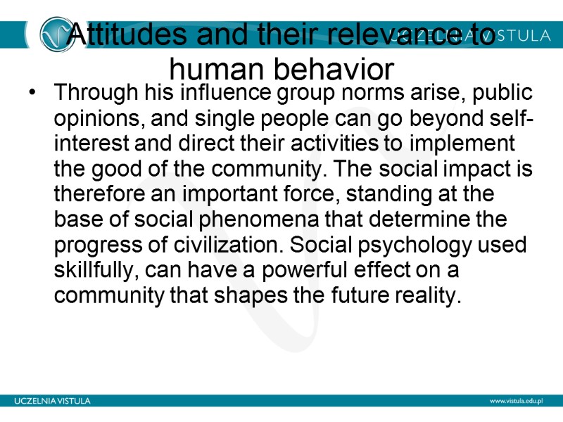 Attitudes and their relevance to human behavior  Through his influence group norms arise,